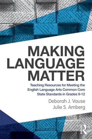 Bild des Verk�ufers f�r Making Language Matter : Teaching Resources for Meeting the English Language Arts Common Core State Standards in Grades 9-12 zum Verkauf von GreatBookPricesUK