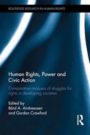 Bild des Verk�ufers f�r Human Rights, Power and Civic Action : Comparative Analyses of Struggles for Rights in Developing Societies zum Verkauf von GreatBookPricesUK