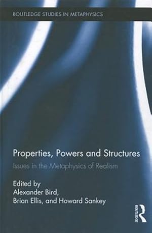 Bild des Verk�ufers f�r Properties, Powers and Structures : Issues in the Metaphysics of Realism zum Verkauf von GreatBookPricesUK