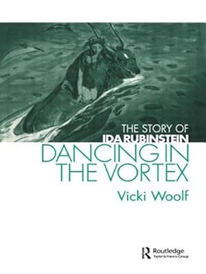 Seller image for Dancing in the Vortex : The Story of Ida Rubinstein for sale by GreatBookPricesUK