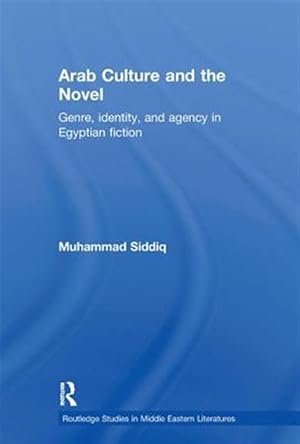 Immagine del venditore per Arab Culture and the Novel : Genre, Identity, and Agency in Egyptian Fiction venduto da GreatBookPricesUK