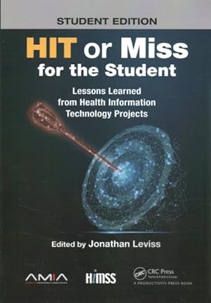 Imagen del vendedor de Hit or Miss for the Student : Lessons Learned from Health Information Technology Projects a la venta por GreatBookPricesUK
