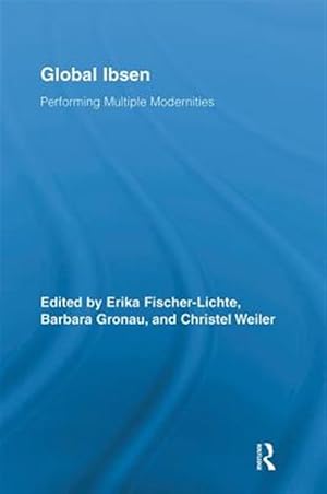 Seller image for Global Ibsen : Performing Multiple Modernities for sale by GreatBookPricesUK