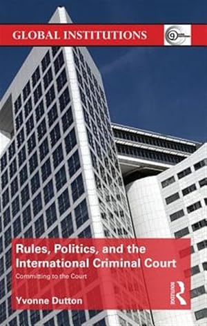 Seller image for Rules, Politics, and the International Criminal Court : Committing to the Court for sale by GreatBookPricesUK