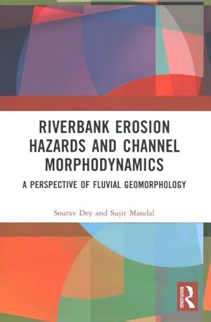 Immagine del venditore per Riverbank Erosion Hazards and Channel Morphodynamics : A Perspective of Fluvial Geomorphology venduto da GreatBookPricesUK