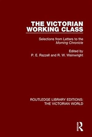 Image du vendeur pour Victorian Working Class : Selections from Letters to the Morning Chronicle mis en vente par GreatBookPricesUK