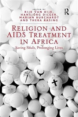 Immagine del venditore per Religion and AIDS Treatment in Africa : Saving Souls, Prolonging Lives venduto da GreatBookPricesUK
