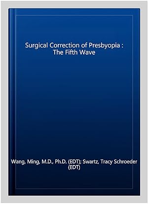 Seller image for Surgical Correction of Presbyopia : The Fifth Wave for sale by GreatBookPricesUK