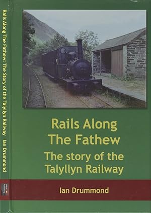 Seller image for Rails Along the Fathew: The Story of the Talyllyn Railway for sale by Dereks Transport Books