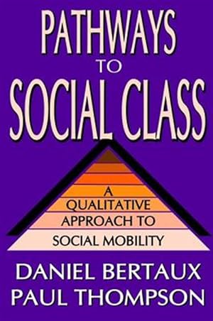 Imagen del vendedor de Pathways to Social Class : A Qualitative Approach to Social Mobility a la venta por GreatBookPricesUK