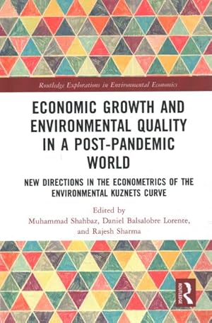 Imagen del vendedor de Economic Growth and Environmental Quality in a Post-Pandemic World : New Directions in the Econometrics of the Environmental Kuznets Curve a la venta por GreatBookPricesUK