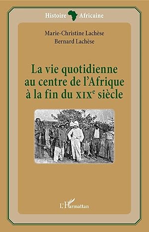 Seller image for La vie quotidienne au centre de l'Afrique � la fin du XIX� si�cle for sale by preigu
