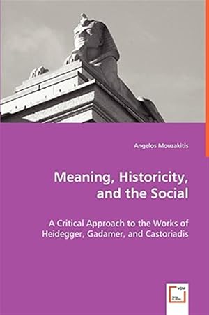 Imagen del vendedor de Meaning. Historicity, and the Social a la venta por GreatBookPrices