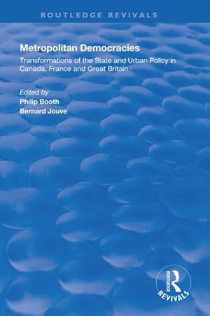 Bild des Verk�ufers f�r Metropolitan Democracies : Transformations of the State and Urban Policy in Canada, France and Great Britain zum Verkauf von GreatBookPricesUK