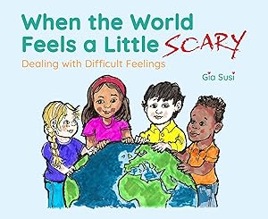 Immagine del venditore per When the World Feels a Little Scary: Dealing with Difficult Feelings venduto da Vive Liber Books