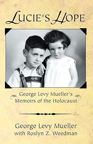 Seller image for Lucie's Hope: George Levy Muellers Memoirs of the Holocaust for sale by Blue Vase Books