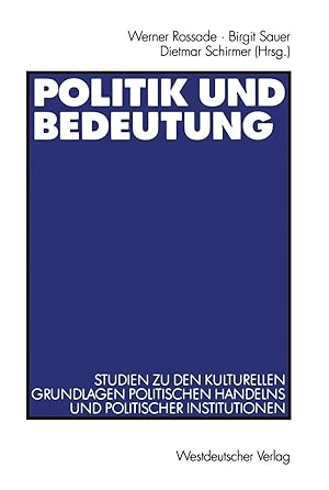 Bild des Verk�ufers f�r Politik und Bedeutung | Studien zu den kulturellen Grundlagen politischen Handelns und politischer Institutionen zum Verkauf von preigu