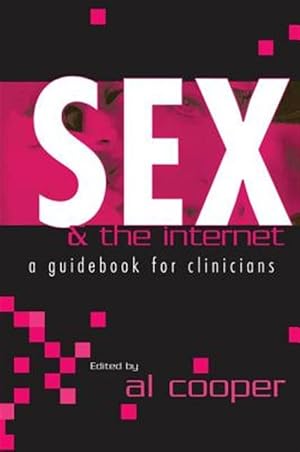 Imagen del vendedor de Sex and the Internet : A Guide Book for Clinicians a la venta por GreatBookPricesUK