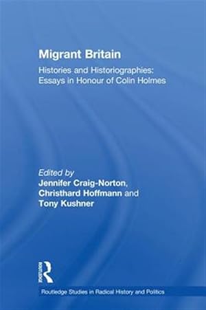 Seller image for Migrant Britain : Histories and Historiographies: Essays in Honour of Colin Holmes for sale by GreatBookPricesUK