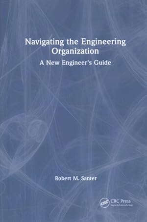 Seller image for Navigating the Engineering Organization : A New Engineer's Guide for sale by GreatBookPricesUK