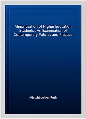 Imagen del vendedor de Minoritisation of Higher Education Students : An Examination of Contemporary Policies and Practice a la venta por GreatBookPricesUK
