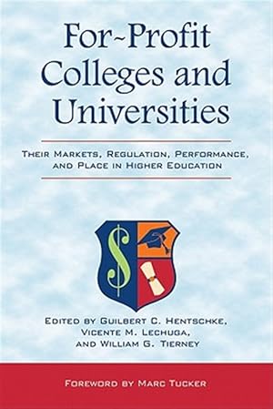 Imagen del vendedor de For-Profit Colleges and Universities : Their Markets, Regulation, Performance, and Place in Higher Education a la venta por GreatBookPricesUK