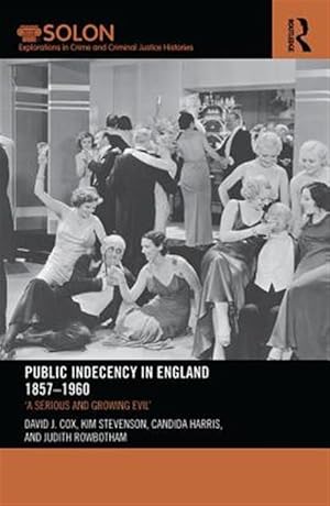 Immagine del venditore per Public Indecency in England 1857-1960 : A Serious and Growing Evil venduto da GreatBookPricesUK
