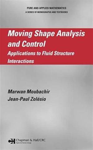 Imagen del vendedor de Moving Shape Analysis And Control : Applications to Fluid Structure Interactions a la venta por GreatBookPricesUK
