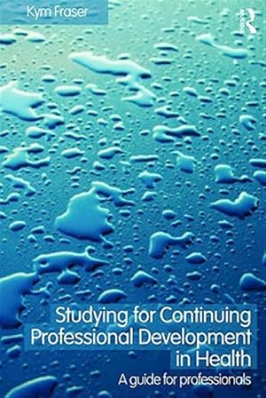 Immagine del venditore per Studying for Continuing Professional Development in Health : A Guide for Professionals venduto da GreatBookPricesUK