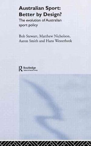 Seller image for Australian Sport: Better By Design? : The Evolution Of Australian Sport Policy for sale by GreatBookPricesUK