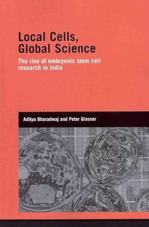 Immagine del venditore per Local Cells, Global Science : The Rise of Embryonic Stem Cell Research in India venduto da GreatBookPricesUK