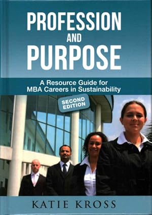 Image du vendeur pour Profession and Purpose : A Resource Guide for MBA Careers in Sustainability mis en vente par GreatBookPricesUK