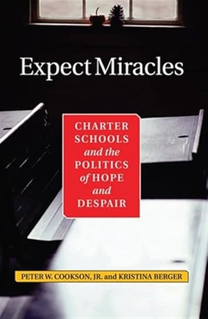 Immagine del venditore per Expect Miracles : Charter Schools and the Politics of Hope and Despair venduto da GreatBookPricesUK