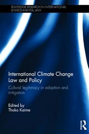 Imagen del vendedor de International Climate Change Law and Policy : Cultural Legitimacy in Adaptation and Mitigation a la venta por GreatBookPricesUK