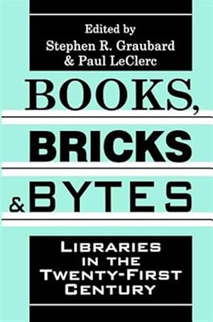 Imagen del vendedor de Books, Bricks and Bytes : Libraries in the Twenty-first Century a la venta por GreatBookPricesUK