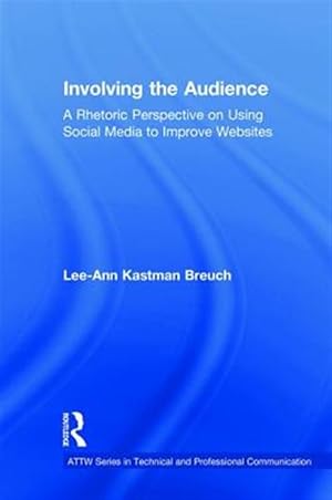 Bild des Verk�ufers f�r Involving the Audience : A Rhetoric Perspective on Using Social Media to Improve Websites zum Verkauf von GreatBookPricesUK