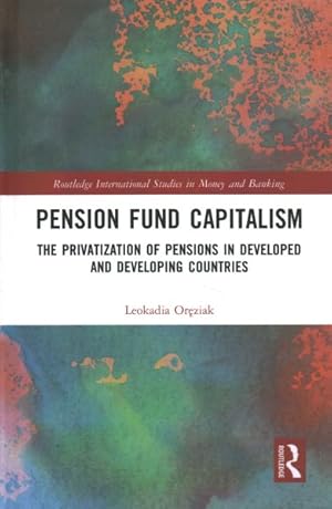 Immagine del venditore per Pension Fund Capitalism : The Privatization of Pensions in Developed and Developing Countries venduto da GreatBookPricesUK