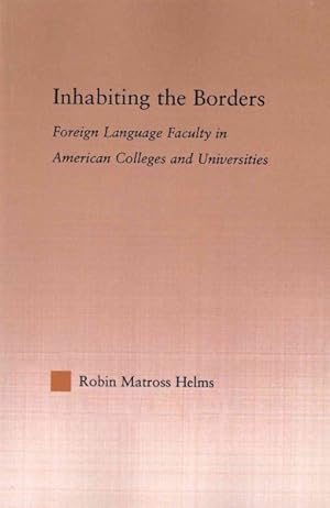 Immagine del venditore per Inhabiting the Borders : Foreign Language Faculty in American Colleges and Universities venduto da GreatBookPricesUK