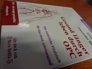 Bild des Verk�ufers f�r Gesund l�nger leben durch OPC. Der nat�rliche Vitalstoff f�r das neue Jahrtausend zum Verkauf von suspiratio - online b�cherstube lic.phil h.b.