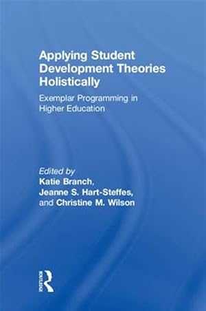 Immagine del venditore per Applying Student Development Theories Holistically : Exemplar Programming in Higher Education venduto da GreatBookPricesUK