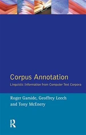 Imagen del vendedor de Corpus Annotation : Linguistic Information from Computer Text Corpora a la venta por GreatBookPricesUK