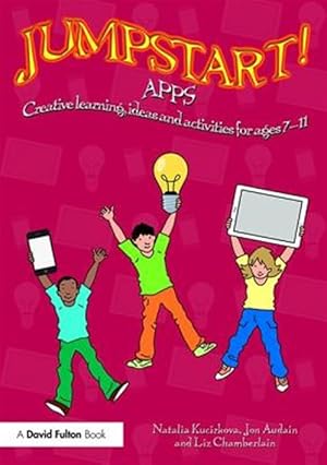 Imagen del vendedor de Jumpstart! Apps : Creative Learning, Ideas and Activities for Ages 7?11 a la venta por GreatBookPricesUK