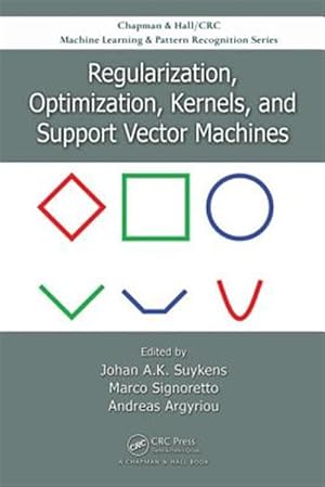 Bild des Verk�ufers f�r Regularization, Optimization, Kernels, and Support Vector Machines zum Verkauf von GreatBookPricesUK