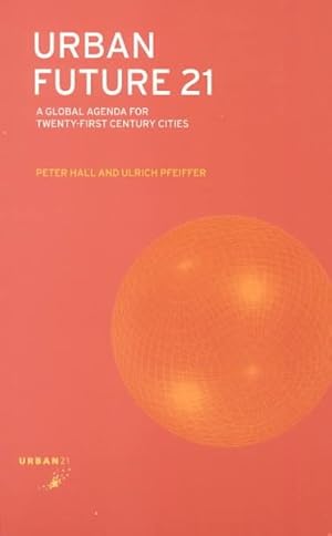 Immagine del venditore per Urban Future 21 : A Global Agenda for Twenty-First Century Cities venduto da GreatBookPricesUK