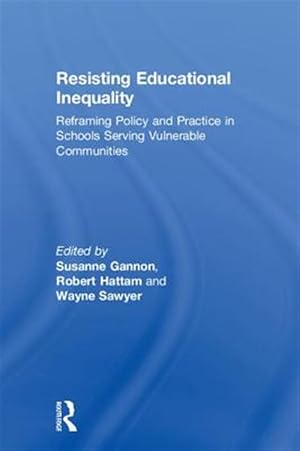 Seller image for Resisting Educational Inequality : Reframing Policy and Practice in Schools Serving Vulnerable Communities for sale by GreatBookPricesUK