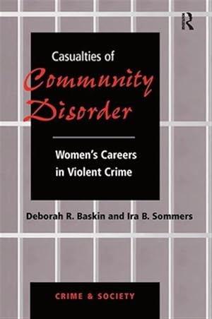 Immagine del venditore per Casualties of Community Disorder : Women's Careers in Violent Crime venduto da GreatBookPricesUK
