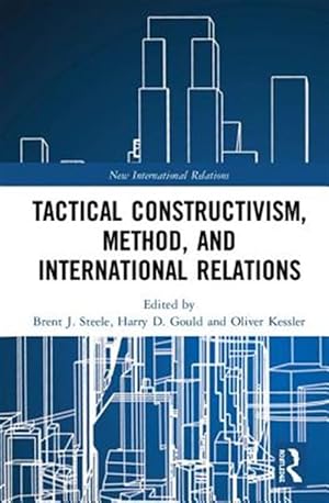 Image du vendeur pour Tactical Constructivism, Method, and International Relations mis en vente par GreatBookPricesUK