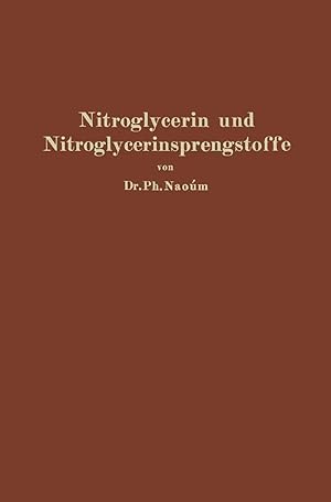 Seller image for Nitroglycerin und Nitroglycerinsprengstoffe (Dynamite) | mit besonderer Ber�cksichtigung der dem Nitroglycerin verwandten und homologen Salpeters�ureester for sale by preigu