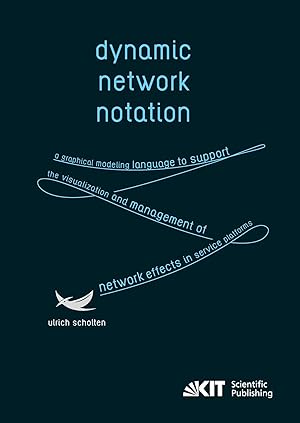 Bild des Verk�ufers f�r Dynamic Network Notation: A Graphical Modeling Language to Support the Visualization and Management of Network Effects in Service Platforms zum Verkauf von preigu