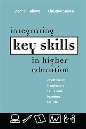 Immagine del venditore per Integrating Key Skills in Higher Education : Employability, Transferable Skills and Learning for Life venduto da GreatBookPricesUK
